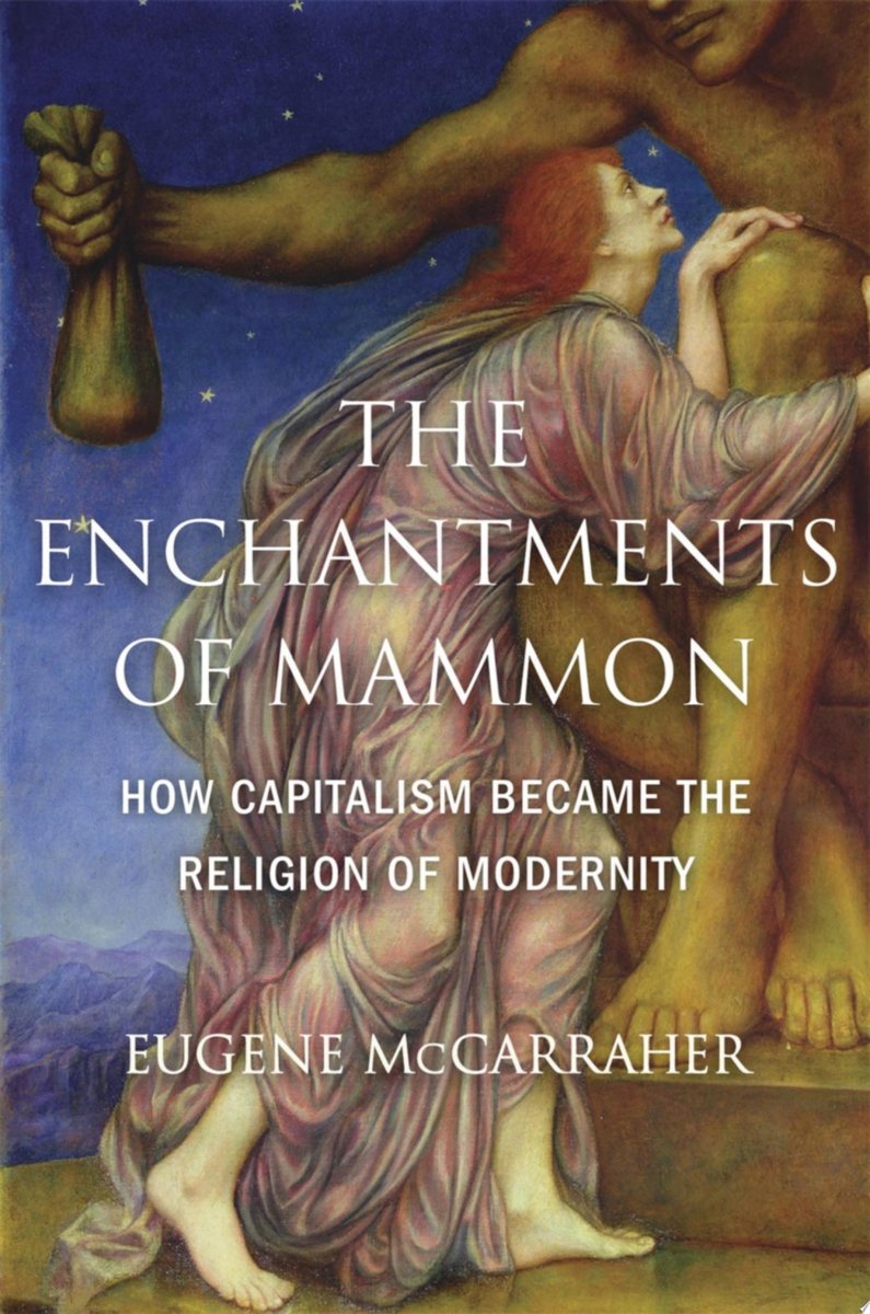 The Enchantments of Mammon - How Capitalism Became the Religion of Modernity - 9780674271098 - Eugene McCarraher - Harvard University Press - The Little Lost Bookshop