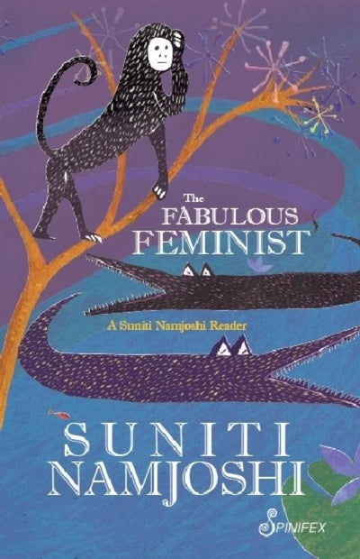 The Fabulous Feminist - A Suniti Namjoshi Reader - 9781742198217 - Spinifex Press - The Little Lost Bookshop