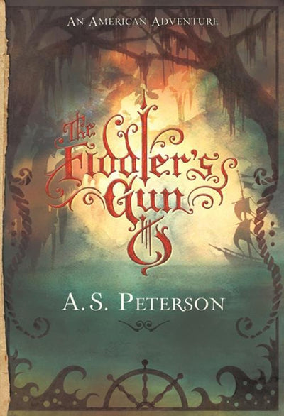 The Fiddler's Gun (Fin's Revolution #1) - 9780615325422 - A.S. Peterson - Rabbit Room Press - The Little Lost Bookshop