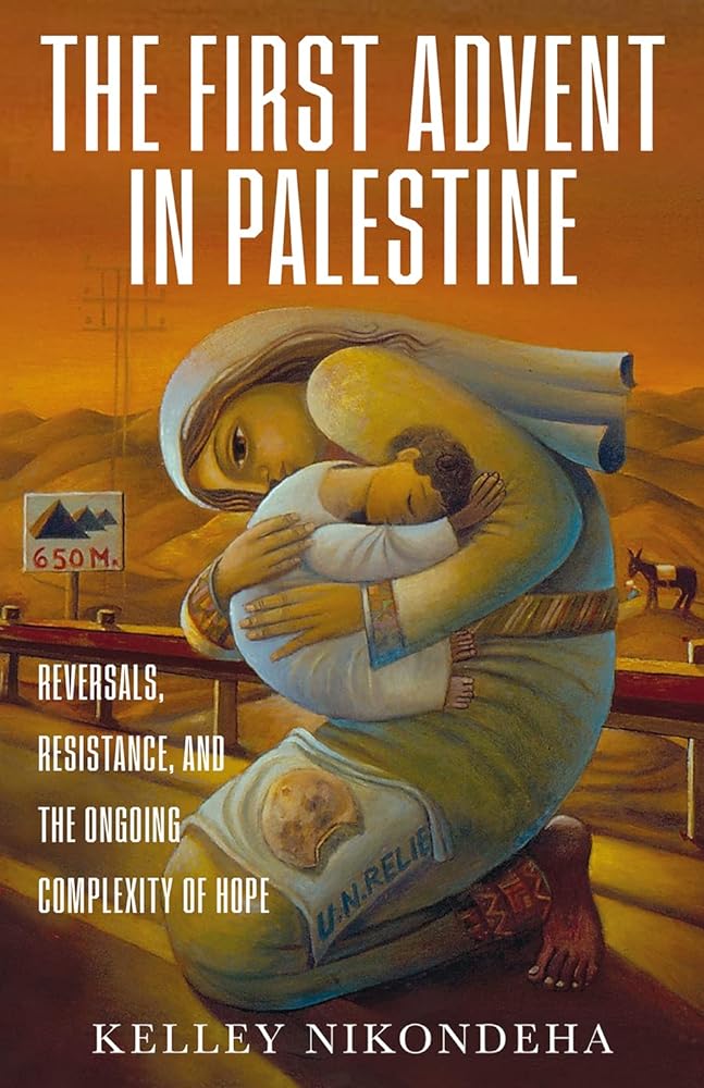 The First Advent in Palestine: Reversals, Resistance, and the Ongoing Complexity of Hope - 9781506474793 - Kelley Nikondeha - Broadleaf - The Little Lost Bookshop