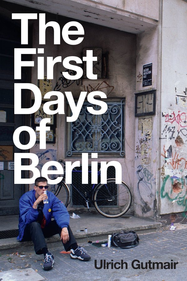 The First Days of Berlin - 9781509547302 - Ulrich Gutmair - John Wiley & Sons (UK) - The Little Lost Bookshop