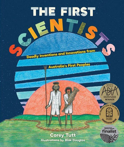 The First Scientists Deadly Inventions and Innovations from Australia's First Peoples - 9781741177527 - Corey Tutt - Hardie Grant Books - The Little Lost Bookshop
