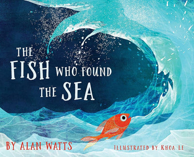 The Fish Who Found the Sea - 9781683642893 - Alan Watts, Illustrator Khoa Le - Sounds True - The Little Lost Bookshop