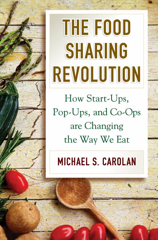 The Food Sharing Revolution - How Start Ups, Pop Ups, and Co Ops Are Changing the Way We Eat - 9781610918862 - Island Press - The Little Lost Bookshop