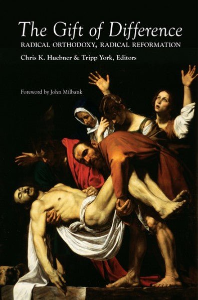 The Gift of Difference: Radical Orthodoxy, Radical Reformation - 9781532658846 - Chris K. Huebner, Tripp York - Wipf & Stock Publishers - The Little Lost Bookshop