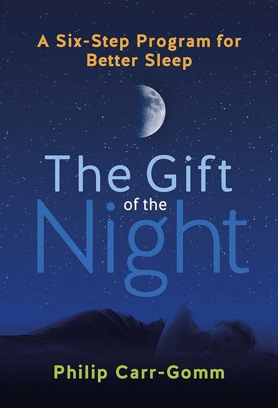 The Gift of the Night: A Six-Step Program for Better Sleep - 9781644119297 - Philip Carr-Gomm, Kristen LaMarca - Findhorn Press - The Little Lost Bookshop