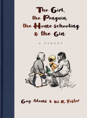 The Girl, The Penguin, the Home-schooling and the Gin - 9781789465686 - Guy Adams - Bonnier Publishing Australia - The Little Lost Bookshop