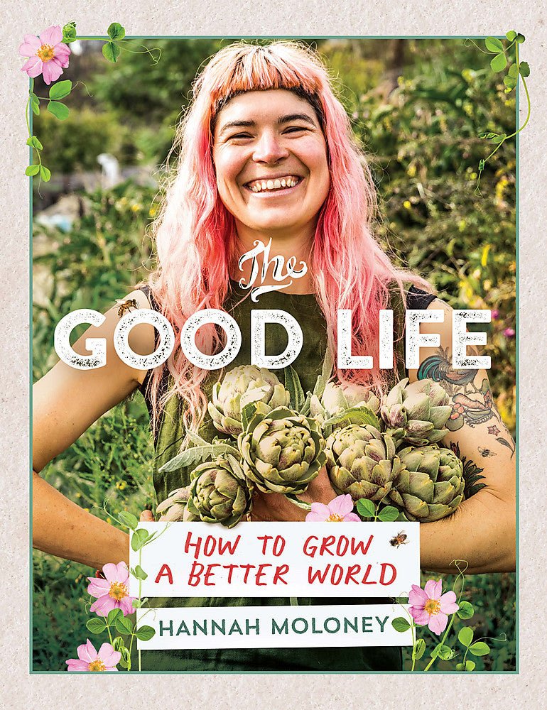 The Good Life: How To Grow A Better World - 9781922419385 - Hannah Moloney - Affirm Press - The Little Lost Bookshop