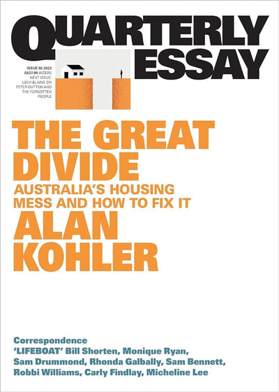The Great Divide: Australia's Housing Mess and How to Fix It; Quarterly Essay 92 - 9781760644239 - Alan Kohler - Quarterly Essay - The Little Lost Bookshop