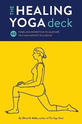 The Healing Yoga Deck 60 Poses and Meditations to Alleviate Pain and Support Well-Being - 9781452171357 - Olivia H. Miller - Chronicle Books - The Little Lost Bookshop