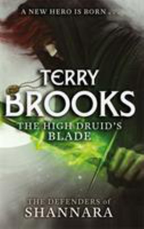 The High Druid's Blade (The Defenders of Shannara #1) - 9780356502182 - Little Brown & Company - The Little Lost Bookshop
