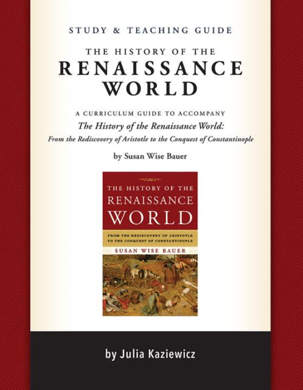 The History of the Renaissance World: Study Guide - 9781933339795 - Julia Kaziewicz; Sarah Park; Susan Wise Bauer; Madelaine Wheeler (Contribution by) - W W Norton & Company - The Little Lost Bookshop