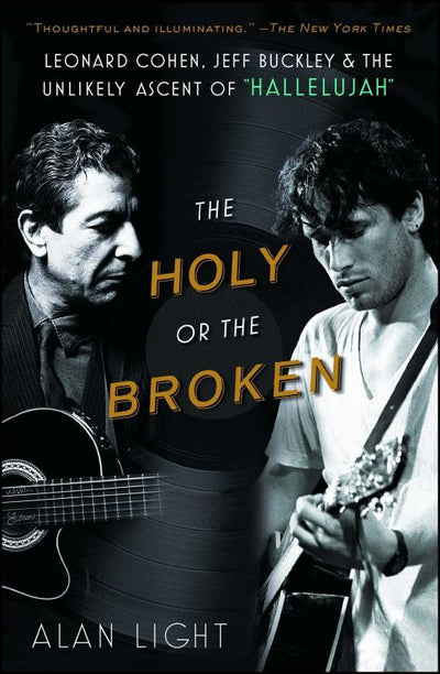 The Holy Or the Broken: Leonard Cohen, Jeff Buckley, and the Unlikely Ascent of "Hallelujah" - 9781451657852 - Atria Books - The Little Lost Bookshop
