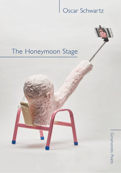 The Honeymoon Stage - 9781925336399 - Oscar Schwartz - Giramondo Publishing - The Little Lost Bookshop