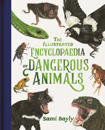 The Illustrated Encyclopaedia of Dangerous Animals - 9780734420015 - Sami Bayly - Lothian Children's Books - The Little Lost Bookshop