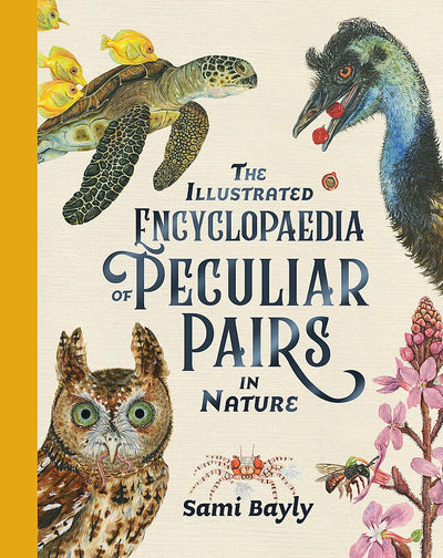 The Illustrated Encyclopaedia of Peculiar Pairs in Nature - 9780734420046 - Sami Bayly - Lothian Children's Books - The Little Lost Bookshop