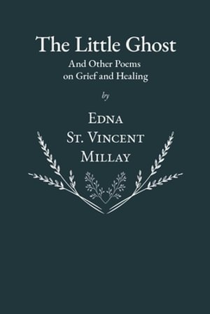 The Little Ghost and Other Poems on Grief and Healing - 9781528717649 - Edna St Vincent Millay - Read & Co Books - The Little Lost Bookshop