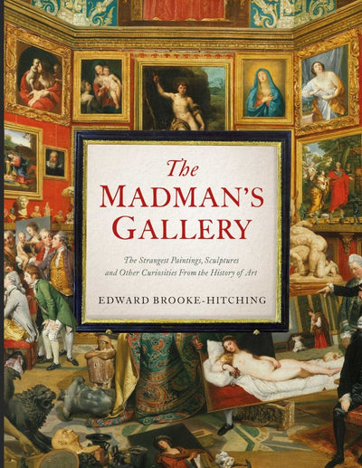 The Madman's Gallery - 9781398503571 - Edward Brooke-Hitching - Simon & Schuster UK - The Little Lost Bookshop