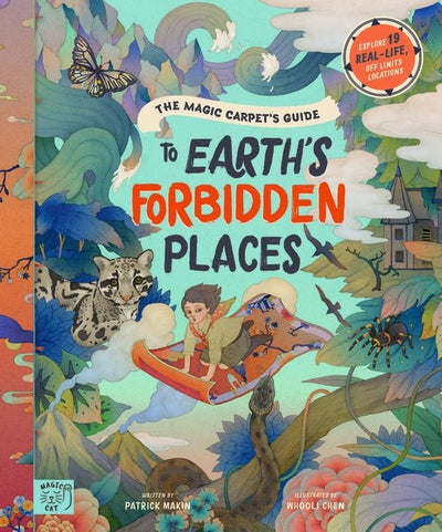 The Magic Carpets Guide to Earth's Forbidden Places: See the world's best-kept secrets - 9781916180567 - Makin, Patrick - Walker Books - The Little Lost Bookshop