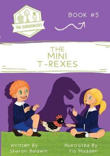 The Mini T-Rexes: The Gardeneers #5 - 9780645078145 - Sharon Baldwin - Loose Parts Press - The Little Lost Bookshop