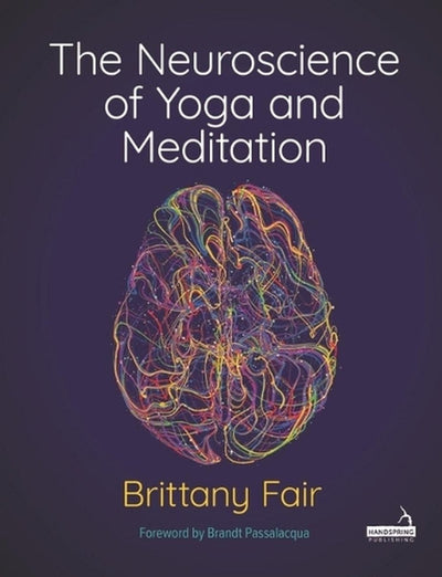 The Neuroscience of Yoga and Meditation - 9781913426439 - Brittany Fair - Jessica Kingsley - The Little Lost Bookshop