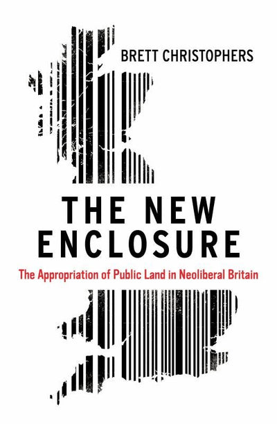 The New Enclosure - The Appropriation of Public Land in Neoliberal Britain - 9781786631589 - Bloomsbury - The Little Lost Bookshop
