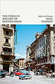 The Penguin History of Modern Spain 1898 to the Present - 9780241281451 - Nigel Townson - Penguin - The Little Lost Bookshop