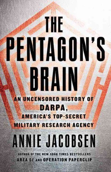 The Pentagon's Brain : An Uncensored History of DARPA, America's Top-secret Military Research Agency - 9780316371766 - Little Brown & Company - The Little Lost Bookshop