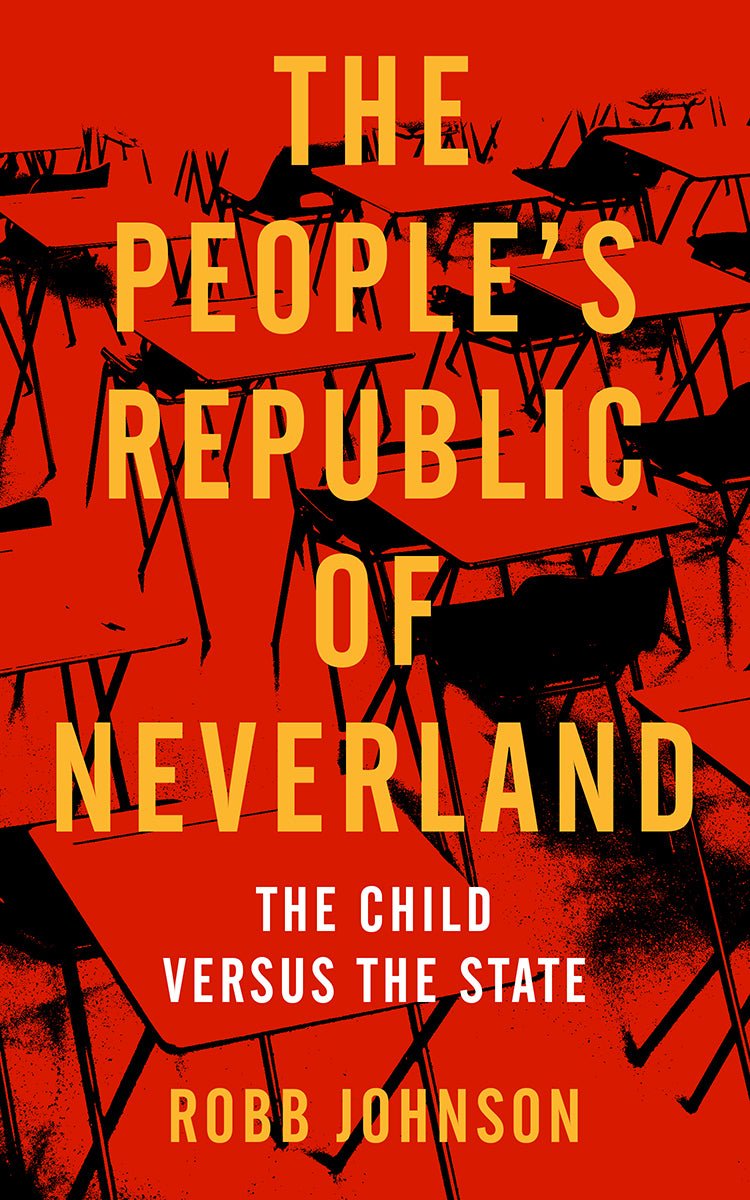 The People’s Republic of Neverland: The Child versus the State - 9781629637952 - Robb Johnson - PM Press - The Little Lost Bookshop