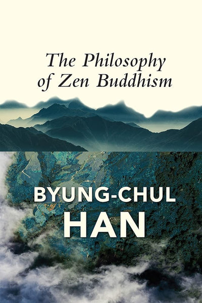 The Philosophy of Zen Buddhism - 9781509545100 - Byung-Chul Han, Daniel Steuer - Polity Press - The Little Lost Bookshop