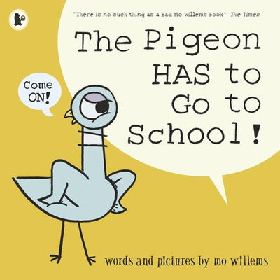 The Pigeon HAS to Go to School - 9781406389012 - Mo Willems - Walker Books - The Little Lost Bookshop