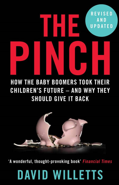 The Pinch: How the Baby Boomers Took Their Children's Future - and Why They Should Give It Back - 9781786491220 - Atlantic Books - The Little Lost Bookshop