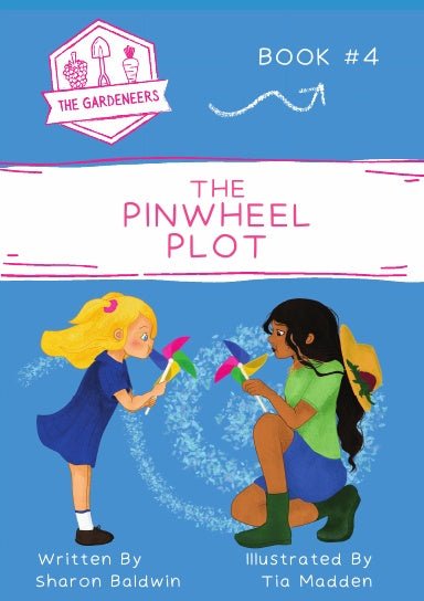 The Pinwheel Plot: The Gardeneers #4 - 9780645078138 - Sharon Baldwin - Loose Parts Press - The Little Lost Bookshop