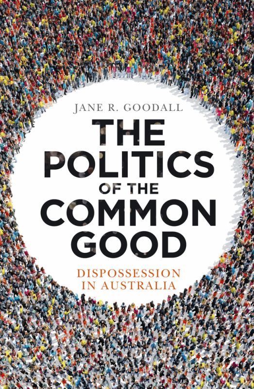 The Politics of the Common Good: Dispossession in Australia - 9781742236018 - NewSouth Books - The Little Lost Bookshop