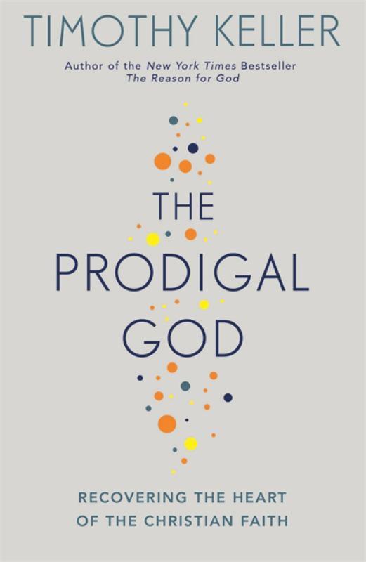 The Prodigal God: Recovering the Heart of the Christian Faith - 9780340979983 - Tim Keller - Hodder & Stoughton - The Little Lost Bookshop