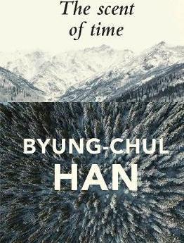 The Scent of Time A Philosophical Essay on the Art of Lingering - 9781509516056 - Byung-Chul Han - Polity Press - The Little Lost Bookshop