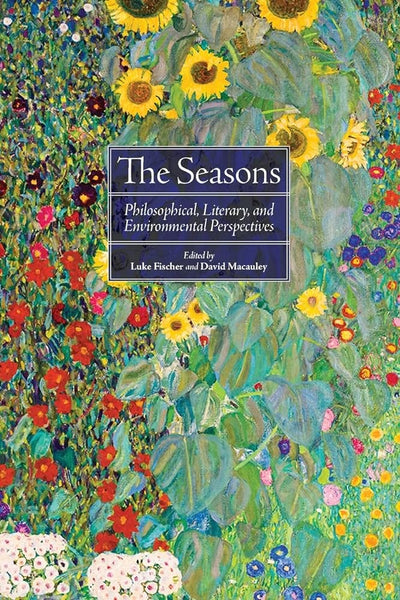 The Seasons: Philosophical, Literary, and Environmental Perspectives - 9781438484242 - Luke Fischer, David Macauley - State University of New York Press - The Little Lost Bookshop
