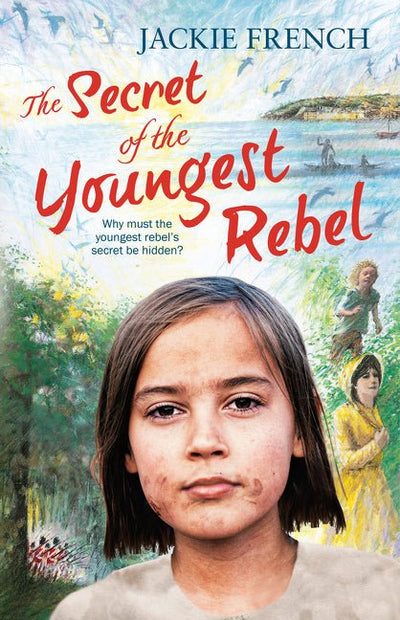 The Secret of the Youngest Rebel (The Secret Histories, Book 5) - 9781460754801 - Jackie French - HarperCollins Publishers - The Little Lost Bookshop