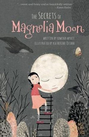 The Secrets of Magnolia Moon - 9781760651541 - Edwina Wyatt - Walker Books - The Little Lost Bookshop