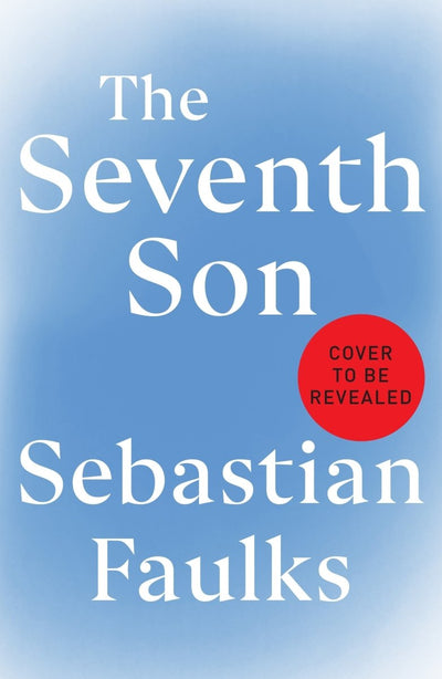 The Seventh Son - 9781529153217 - Sebastian Faulks - RANDOM HOUSE UK - The Little Lost Bookshop