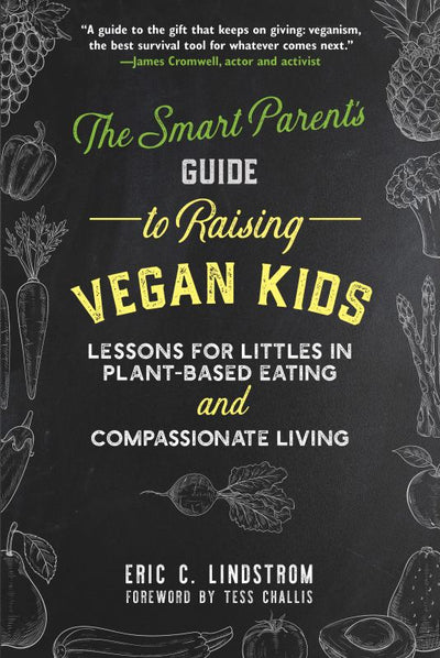 The Smart Parent's Guide to Raising Vegan Kids - Lessons for Littles in Plant-Based Eating and Compassionate Living - 9781510733466 - Skyhorse Publishing - The Little Lost Bookshop