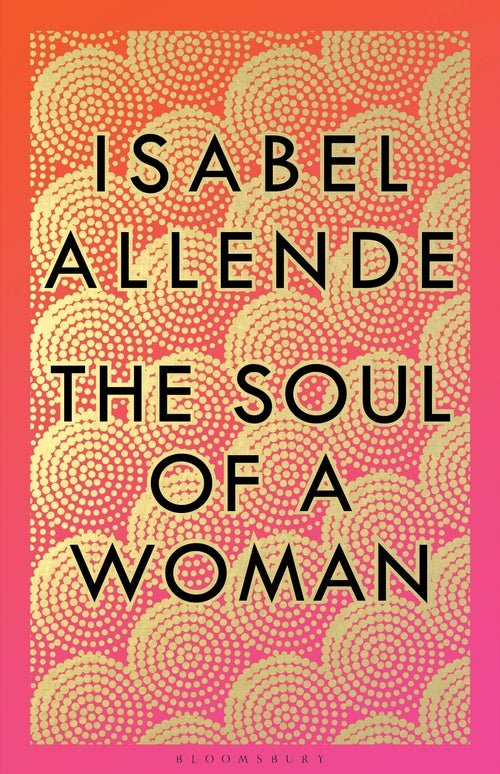 The Soul of a Woman: Rebel Girls, Impatient Love, and Long Life - 9781526630810 - Allende, Isabel - Bloomsbury - The Little Lost Bookshop