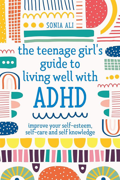 The Teenage Girl's Guide to Living Well with ADHD - 9781787757684 - Sonia Ali - Jessica Kingsley Publishers - The Little Lost Bookshop