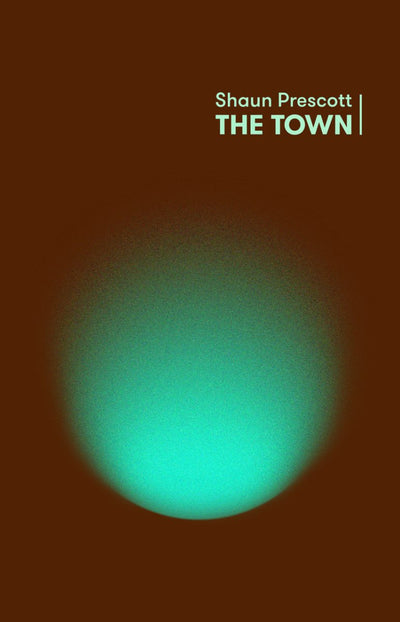 The Town - 9780994606822 - Shaun Prescott - Brow Books - The Little Lost Bookshop