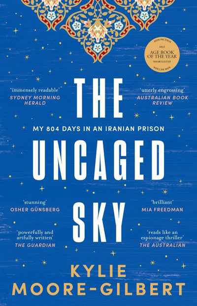 The Uncaged Sky - 9781761151477 - Kylie Moore-Gilbert - Ultimo Press - The Little Lost Bookshop