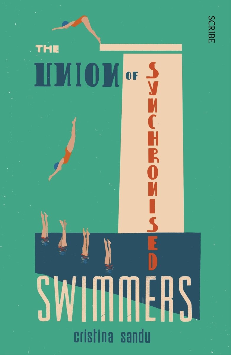 The Union of Synchronised Swimmers - 9781922310163 - Cristina Sandu - Scribe Publications - The Little Lost Bookshop