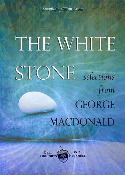 The White Stone: Selections from George MacDonald - 9781937211196 - George MacDonald - Anamchara - The Little Lost Bookshop