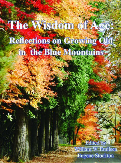 The Wisdom of Age: Reflections on Growing Old in the Blue Mountains - 9780645098310 - William Emilsen - Blue Mountains Education & Research Trust - The Little Lost Bookshop