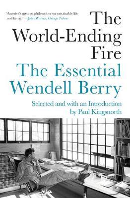 The World-Ending Fire: The Essential Wendell Berry - 9781640091979 - Wendell Berry - Counterpoint LLC - The Little Lost Bookshop