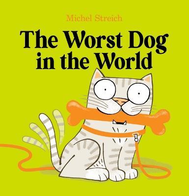 The Worst Dog in the World - 9781743838778 - Michel Streich - Scholastic - The Little Lost Bookshop